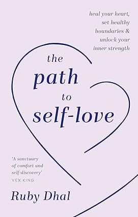 The Path To Self-love Heal Your Heart, Set Healthy Boundaries And Unlock Your Inner Strength