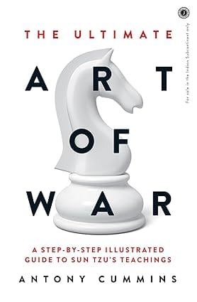 The Ultimate Art Of War A Step-by-step Illustrated Guide To Sun Tzus Teachings