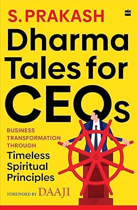 Dharma Tales For Ceos Business Transformation Through Timeless Spiritual Principles