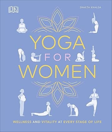 Yoga For Women Wellness And Vitality At Every Stage Of Life