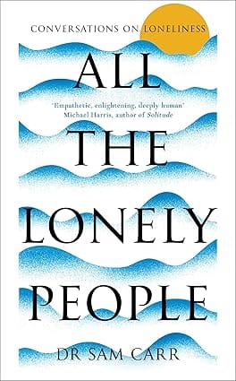 All the Lonely People : Conversations on Loneliness