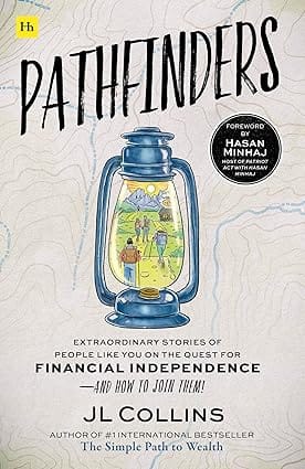 Pathfinders Extraordinary Stories Of People Like You On The Quest For Financial Independence-and How To Join Them