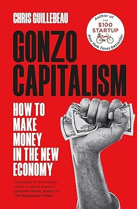 Gonzo Capitalism How To Make Money In The New Economy