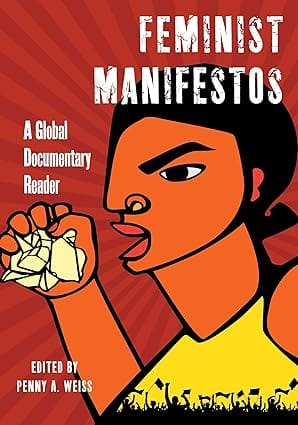 Feminist Manifestos A Global Documentary Reader