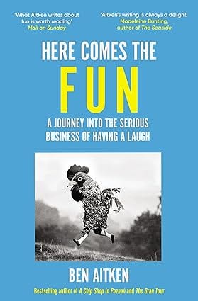 Here Comes The Fun A Journey Into The Serious Business Of Having A Laugh