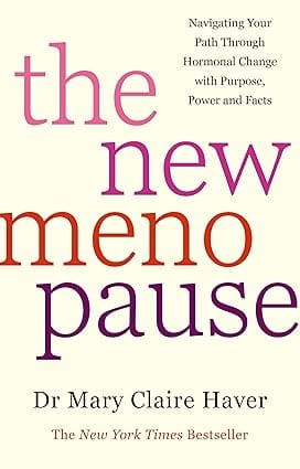 The New Menopause Navigating Your Path Through Hormonal Change With Purpose, Power And Facts