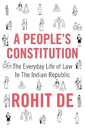 A Peoples Constitution The Everyday Life Of Law In The Indian Republic