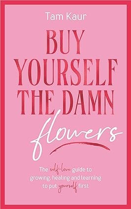 Buy Yourself The Damn Flowers