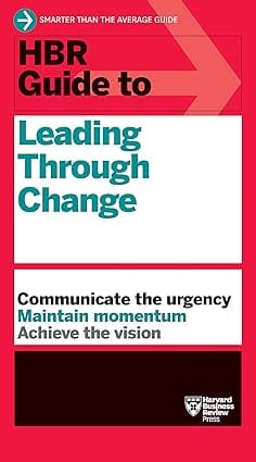 Hbr Guide To Leading Through Change