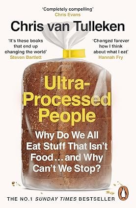 Ultra-processed People Why Do We All Eat Stuff That Isnt Food And Why Can�t We Stop?