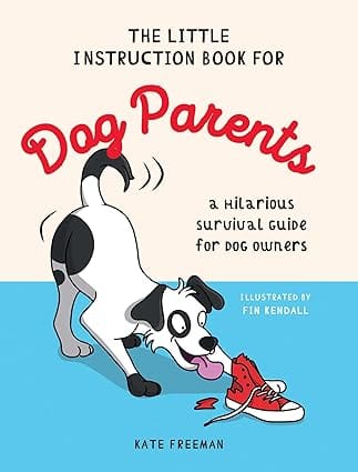 The Little Instruction Book For Dog Parents A Hilarious Survival Guide For Dog Owners