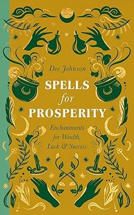 Spells For Prosperity Enchantments For Wealth, Luck And Success