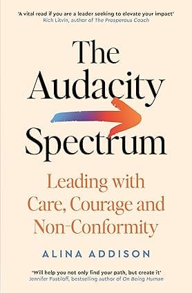 The Audacity Spectrum Leading With Care, Courage And Non-conformity