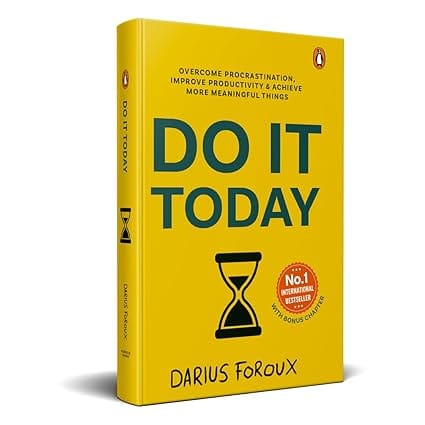 Do It Today Overcome Procrastination, Improve Productivity And Achieve More Meaningful Things