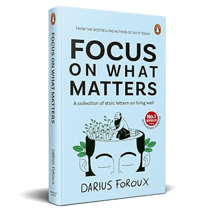 Focus On What Matters A Collection Of Stoic Letters On Living Well