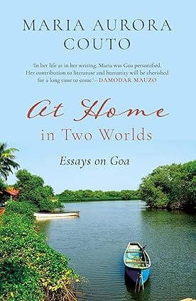 At Home In Two Worlds Essays On Goa