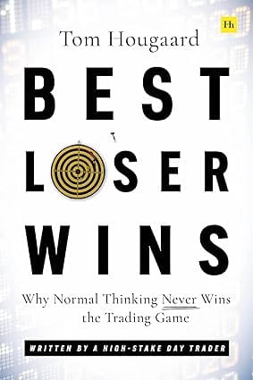 Best Loser Wins Why Normal Thinking Never Wins The Trading Game Written By A High-stake Day Trader