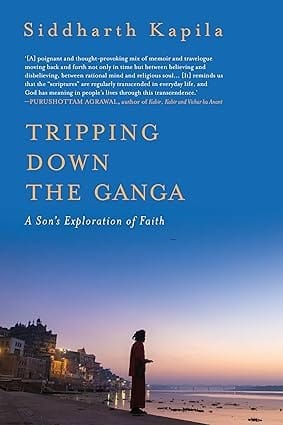 Tripping Down The Ganga A Sons Exploration Of Faith