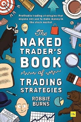 The Naked Traders Book Of Trading Strategies Proven Ways To Make Money Investing In The Stock Market