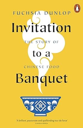 Invitation To A Banquet The Story Of Chinese Food