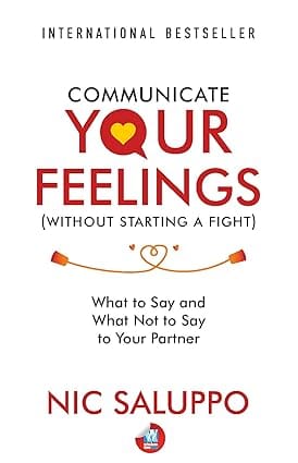 Communicate Your Feelings (without Starting A Fight) What To Say And What Not To Say To Your Partner