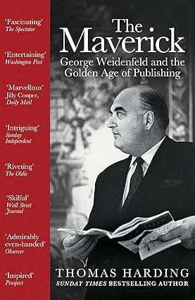 The Maverick George Weidenfeld And The Golden Age Of Publishing