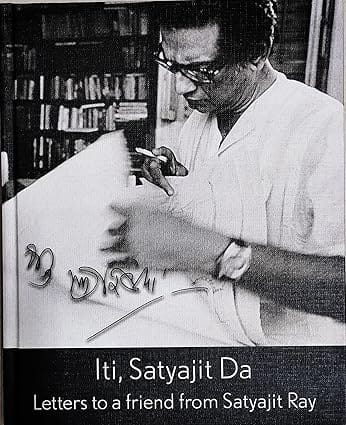 Iti Satyajit Da Letters To A Friend From Satyajit Roy