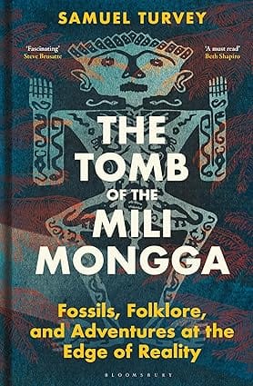 The Tomb Of The Mili Mongga Fossils, Folklore, And Adventures At The Edge Of Reality