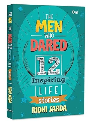 The Men Who Dared 12 Inspiring Life Stories