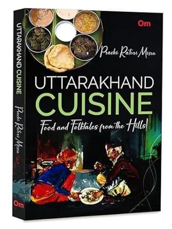 Uttarakhand Cuisine Food And Folktales From The Hills!