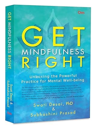 Get Mindfulness Right Unboxing The Powerful Practice For Mental Well-being