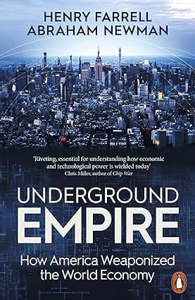 Underground Empire How America Weaponized The World Economy