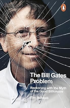 The Bill Gates Problem Reckoning With The Myth Of The Good Billionaire