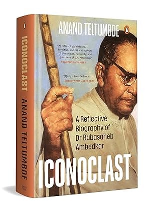 Iconoclast A Reflective Biography Of Dr Babasaheb Ambedkar