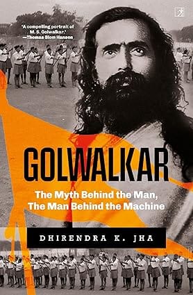 Golwalkar The Myth Behind The Man The Man Behind The Machine