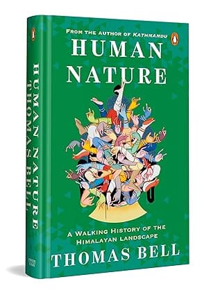 Human Nature A Walking History Of The Himalayan Landscape