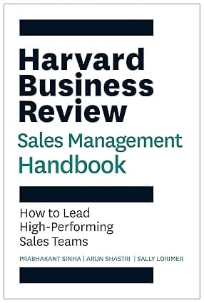 Harvard Business Review Sales Management Handbook How To Lead High-performing Sales Teams