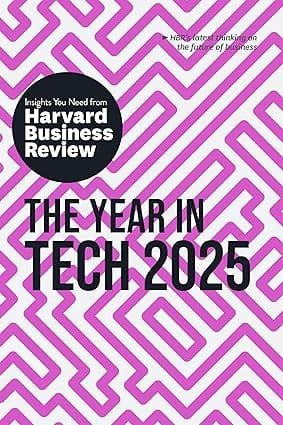 The Year In Tech 2025 The Insights You Need From Harvard Business Review