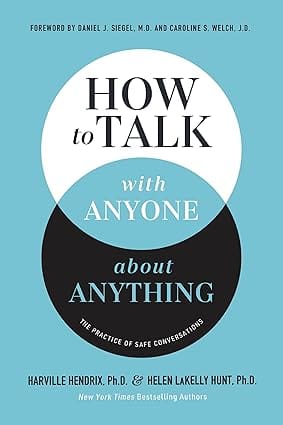 How To Talk With Anyone About Anything The Practice Of Safe Conversations