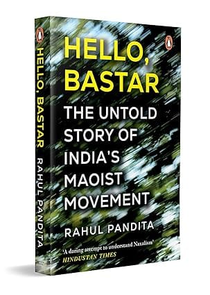 Hello Bastar The Untold Story Of Indias Maoist Movement