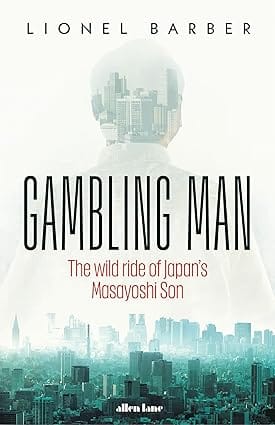 Gambling Man The Wild Ride Of Japans Masayoshi Son