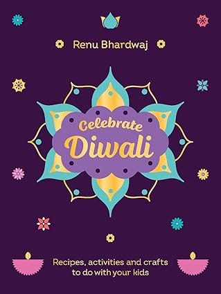 Celebrate Diwali Recipes, Activities And Crafts To Do With Your Kids