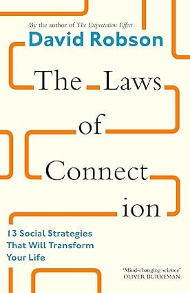 The Laws Of Connection 13 Social Strategies That Will Transform Your Life