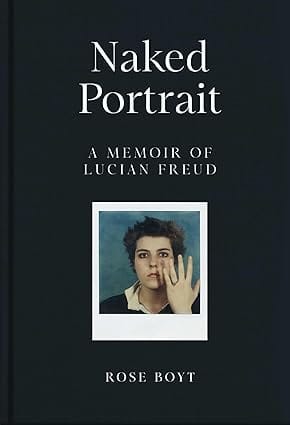 Naked Portrait A Memoir Of Lucian Freud