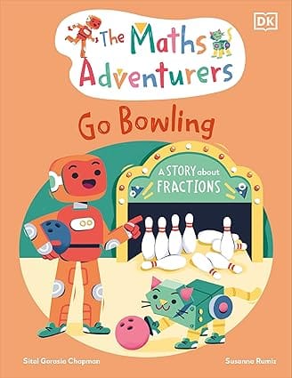 The Maths Adventurers Go Bowling A Story About Fractions