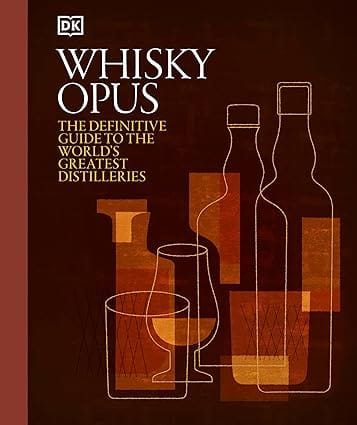 Whisky Opus The Definitive Guide To The Worlds Greatest Whisky Distilleries