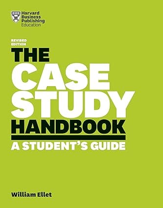 The Case Study Handbook, Revised Edition A Students Guide