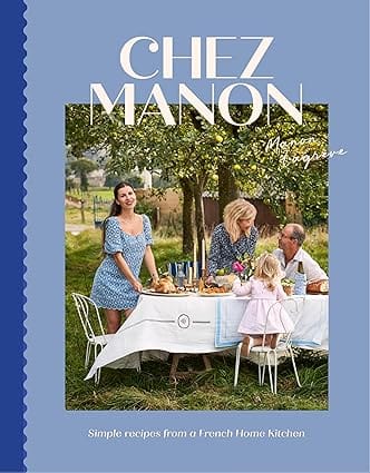 Chez Manon Simple Recipes From A French Home Kitchen