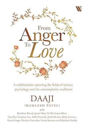 From Anger To Love A Collaboration Spanning The Fields Of Science, Psychology And Contemplative Traditions