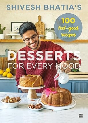 Desserts For Every Mood 100 Feel-good Recipes